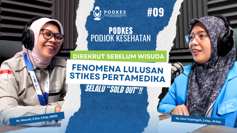 PODKES Episode 9: Direkrut Sebelum Wisuda, Fenomena Lulusan STIKes Pertamedika